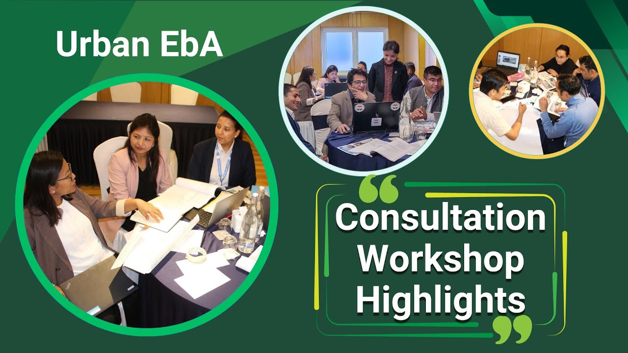 Mainstreaming Urban EbA in Nepal || Highlights of Consultation Workshop