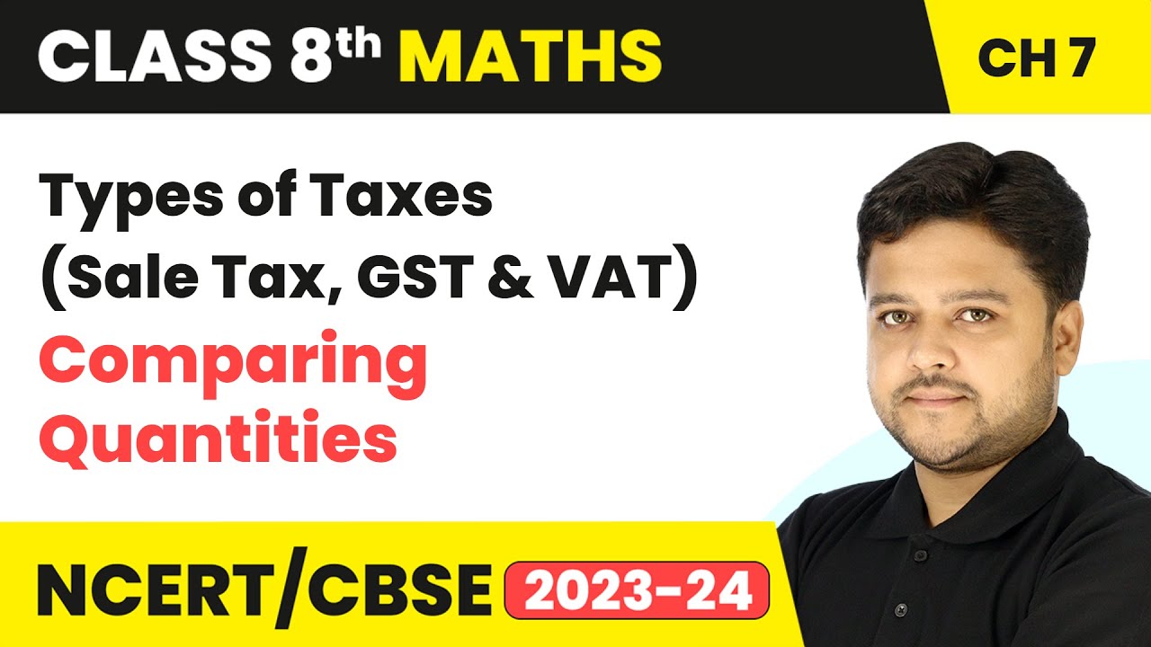 Types of Taxes (Sale Tax, GST & VAT) - Comparing Quantities | Class 8 Maths Chapter 7 | CBSE