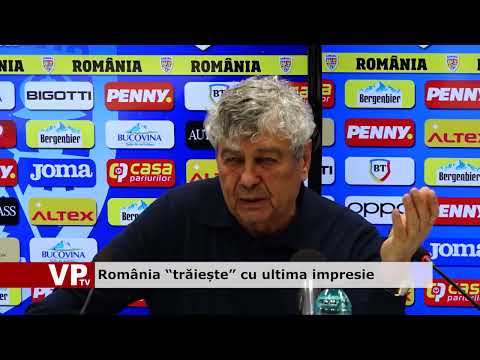 România “trăiește” cu ultima impresie