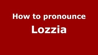How to pronounce Lozzia