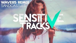 Volt &amp; State - Sandcastles (Wavers Remix)