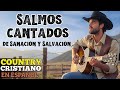 MÚSICA COUNTRY CRISTIANA EN ESPAÑOL Salmos Cantados De Sanación Salvación Que Fortalecen Tu Fe