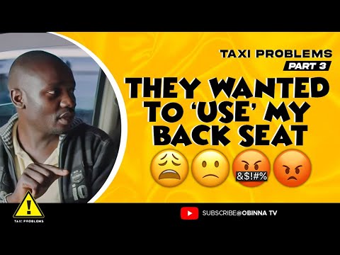 Taxi Problems Part 3 - They asked me to drive around as they chewed in the back seat of my Car 😒😕