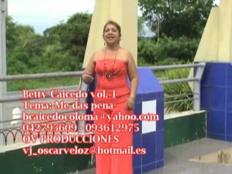 BETTY CAICEDO...ME DAS PENA O "LA GUAYABITA"
