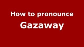 How to pronounce Gazaway