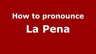 How to pronounce La Pena