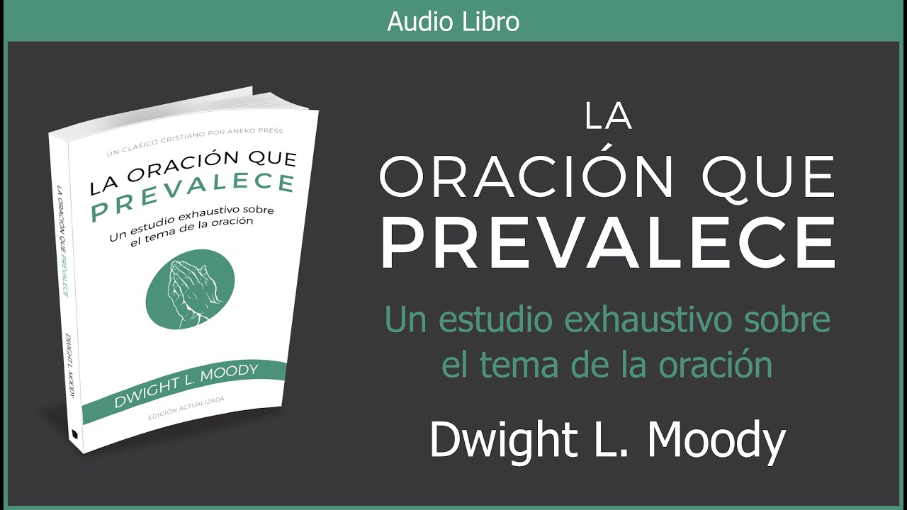 La oración que prevalece | Dwight L. Moody | Audiolibro Cristiano Español