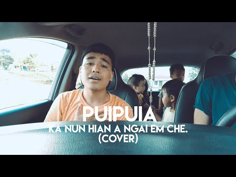 Puipuia - Ka nun hian a ngai em che (Cover)