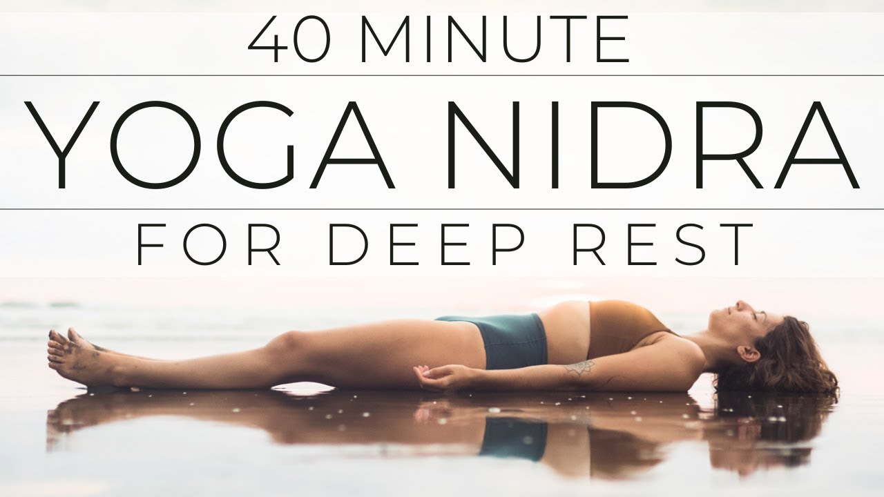 40 Minute Yoga Nidra for Deep Rest