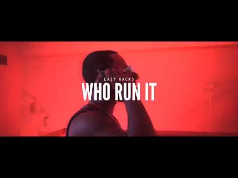 Eazy Racks- WHO RUN IT (Official Audio)