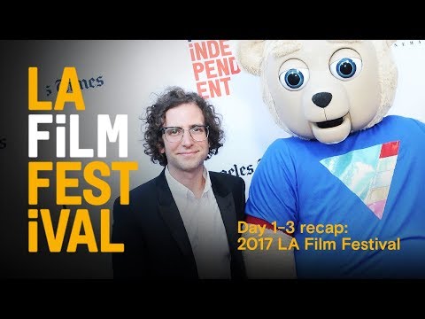 Highlights! Day 1-3 recap - 2017 LA Film Festival