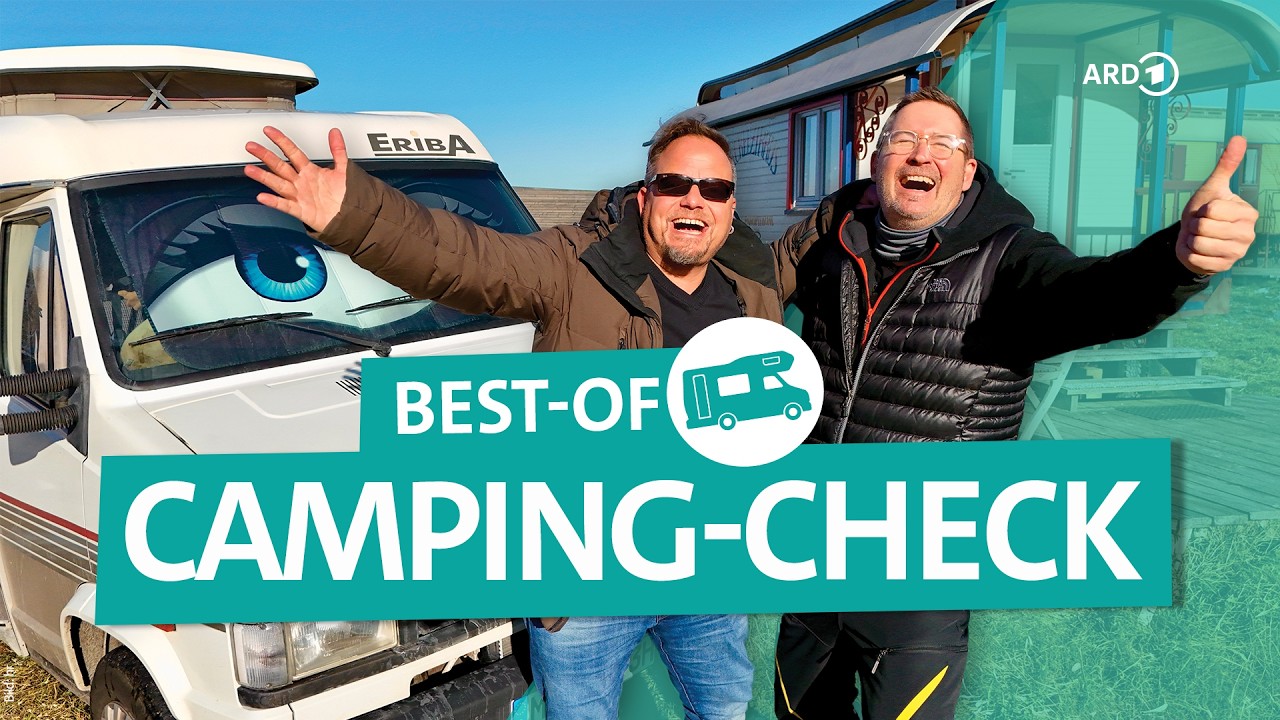 Camping-Check Spezial: Best-of 2025 & unveröffentlichte Camping-Highlights | ARD Reisen