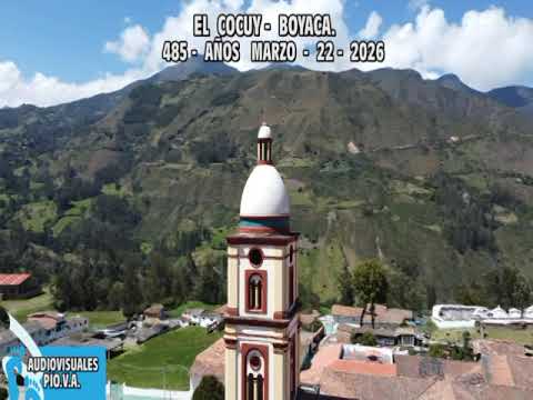 BOYACA -   COLOMBIA.  El MUNICIPIO DE. EL COCUY  EN SUS CUMPLEAÑOS. 485. MARZO  22. DEL 2026.