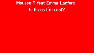 Mousse T and Emma Lanford - Is it cos im cool?