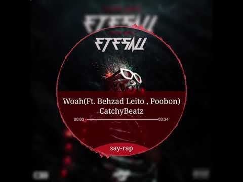 Woah(Ft.Behzad Leito , Poobon) CatchyBeatz
