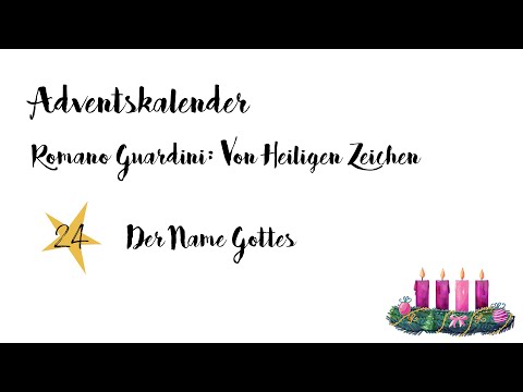 Der Name Gottes (Tag 24): Guardini-Adventskalender zu Heiligen Zeichen