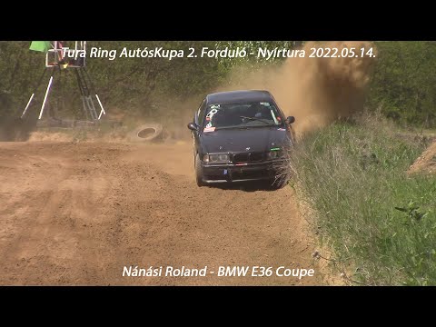 Nánási Roland - BMW E36 Coupe Tura - Ring AutósKupa 2. Forduló - Nyírtura 2022.05.14.