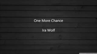 Ira Wolf - One More Chance