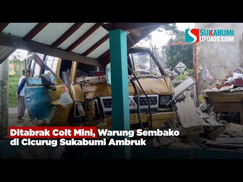Ditabrak Colt Mini, Warung Sembako di Cicurug Sukabumi Ambruk