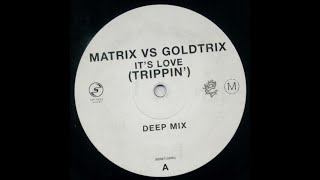Matrix vs Goldtrix - It's Love Trippin' (Deep Mix)