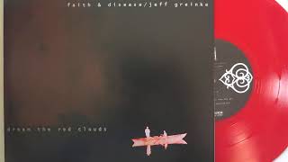 Faith & Disease / Jeff Greinke - DREAM THE RED CLOUDS (2002) vinyl rip
