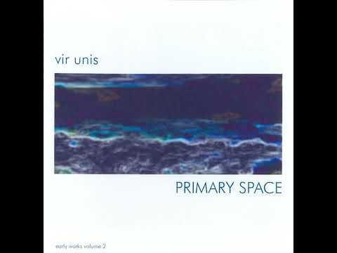 Vir Unis - Primary Space (Full Album)
