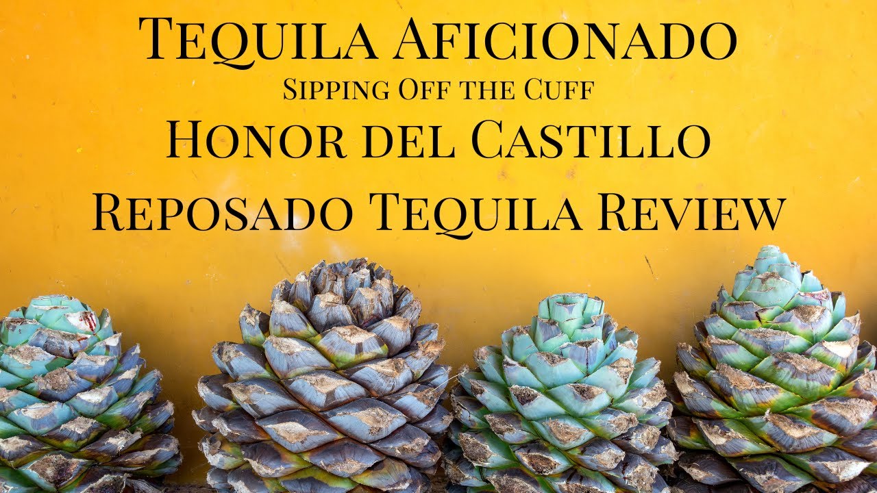 Watch Honor del Castillo Reposado Tequila Review Now Honor del Castillo Reposado Tequila Review