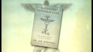 Becoming Supernatural | Dr. Joe Dispenza