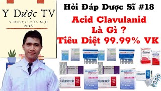 Tác dụng của thuốc acid clavulanic | kháng sinh tiêu diệt vi khuẩn kháng thuốc | Y Dược TV