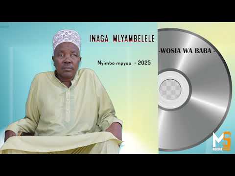 INAGA MLYAMBELELE ------ WOSIA WA BABA