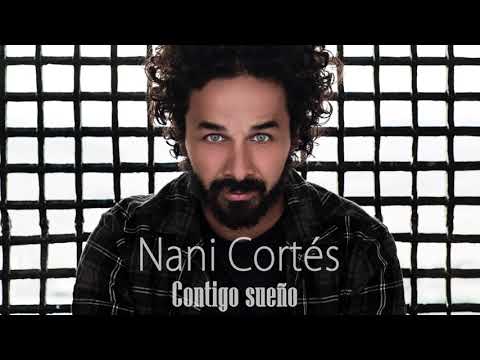 NANI CORTÉS - CONTIGO SUEÑO | Ft. DIEGO DEL MORAO, CHEROKEE y LIN CORTÉS