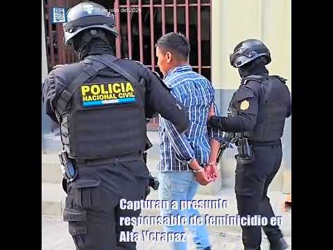 Capturan a presunto responsable de feminicidio en Alta Verapaz