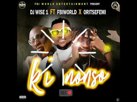 Oritsefemi X FBIWORLD xDj wiseone .Ki Nonso