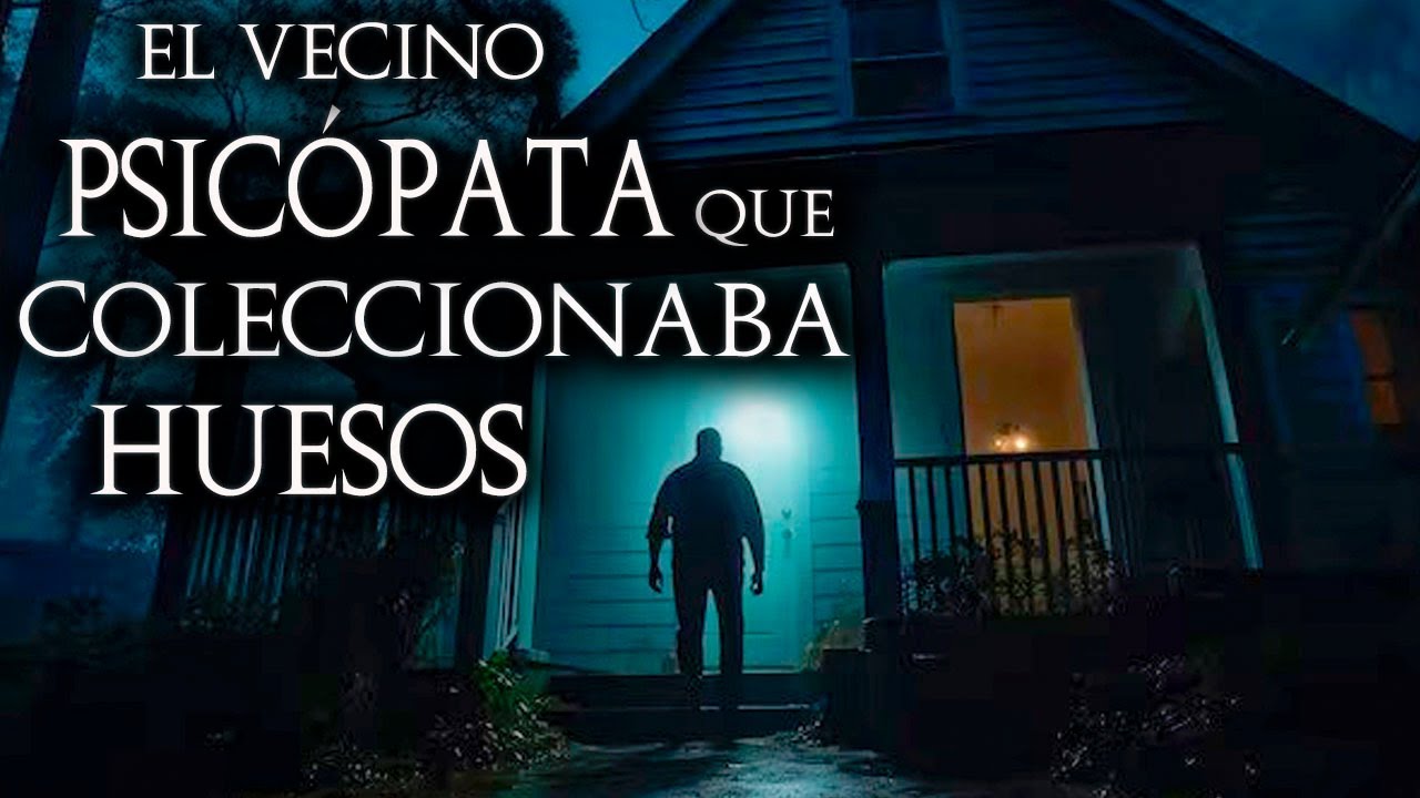 9 Relatos de TERROR Reales de VECINOS PSICÓPATAS | La Casa del Vecino Donde Coleccionaba Los HUESOS
