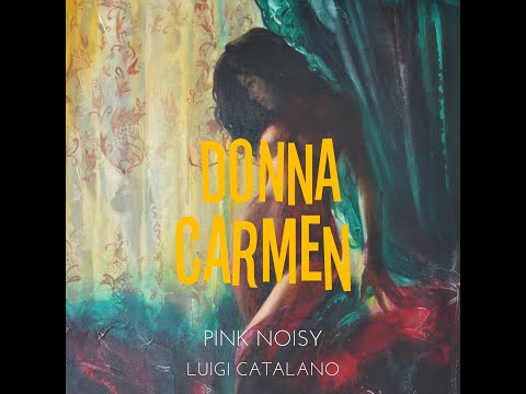 Pink Noisy - Donna Carmen (feat. Luigi Catalano) [Italian Version]