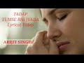 TUMSE BHI ZYADA TUMSE PYAR KIYA (LYRICS) | ARIJIT SINGH | PRITAM, IRSHAAD | AHAN S, TARA S | TADAP