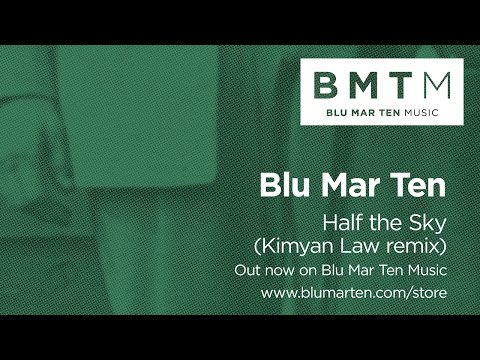Blu Mar Ten - Half the Sky (Kimyan Law remix)