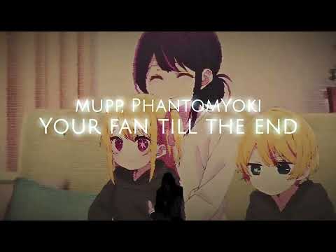 MUPP, PhantomYoki - Your fan till the end