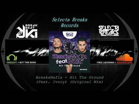 BreaksMafia feat. Ivory - Hit The Ground (Original Mix) Selecta Breaks