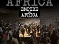 Documentary Military and War - The Empire in Africa