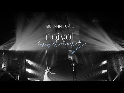 Bùi Anh Tuấn | Nói với em rằng | Live on Stage