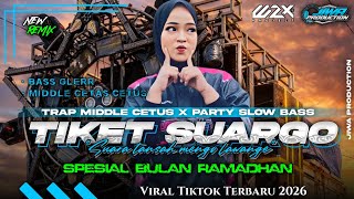 Download lagu DJ TIKET SUARGO VIRAL TIKTOK TERBARU 2026•STYLE TRAP MIDDLE CETUS X PARTY FULL BASS‼️BY WZX PROJECT mp3
