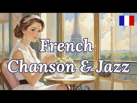  French Chanson & Jazz – Romantic Music Journey in a Paris Café 🇫🇷