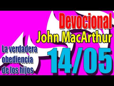 Devocional John MacArthur 14/05 - La verdadera obediencia de los hijos