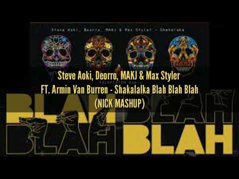 🔥Steve Aoki,Deorro,MAKJ & Max Styler FT. ArminVanBurren - Shakalalka Blah Blah Blah (NICK MASHUP)🔥