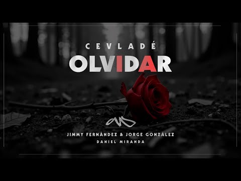 Cevladé, Jimmy Fernandez, Jorge González - Olvidar (ft. Daniel Miranda)