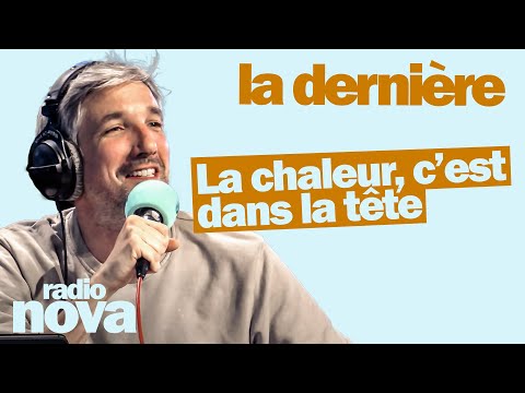 Heat is in the mind - Guillaume Meurice's column in "La dernière"