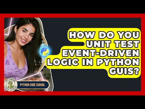 How Do You Unit Test Event Driven Logic In Python Guis Python Code School