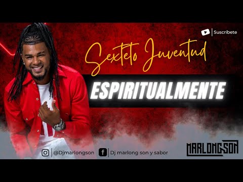 Espiritualmente - Sexteto juventud - Letra - Marlong Son y Sabor 2022 (HQ)
