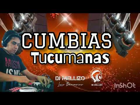 CUMBIAS TUCUMANAS MIX - enganchadas DJ MELLIZO 